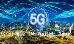 Exploring the Features and Benefits of the IM Wallet: Your U